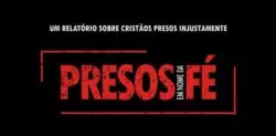 Más de 300 cristianos son arrestados mensualmente en nombre de la Fe 1 presos em nome da fe 700x345 1