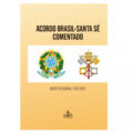 acordo brasil santa s comentado decreto federal 7 107 2010 fons sapientiae 9786586085273 478989