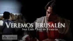 Mañana se estrena documental: “Veremos Jerusalén: San Luis, Rey de Francia” 2 Veremos Jerusalen San Luis de Francia1